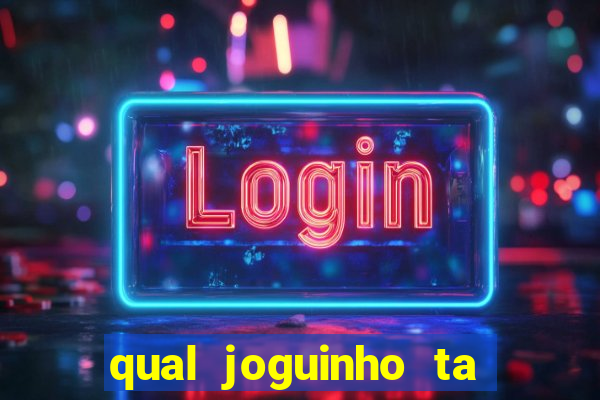 qual joguinho ta pagando agora